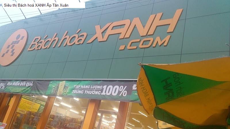 Siêu thị Bách hoá XANH Ấp Tân Xuân
