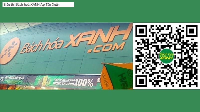 Siêu thị Bách hoá XANH Ấp Tân Xuân