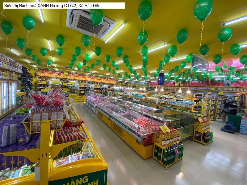Siêu thị Bách hoá XANH Đường DT742, Xã Bàu Đồn