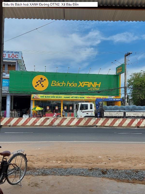 Siêu thị Bách hoá XANH Đường DT742, Xã Bàu Đồn
