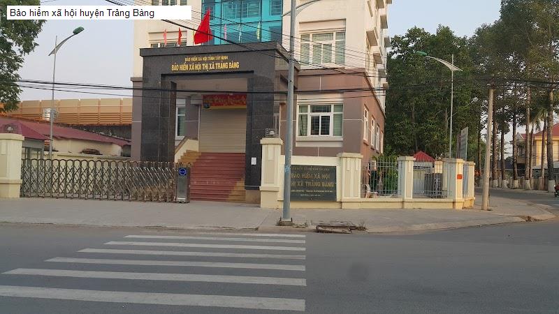 Bảo hiểm xã hội huyện Trảng Bàng
