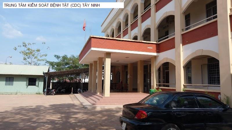 TRUNG TÂM KIỂM SOÁT BỆNH TẬT (CDC) TÂY NINH